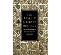 The Arabic Literary Heritage: The Development of its Genres and Criticism