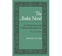 The Arabic Novel: An Historical and Critical Introduction (Contemporary Issues in the Middle East)