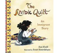The Arabic Quilt by Aya Khalil (author), Anait Semirdzhyan (artist)