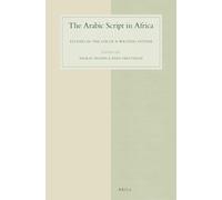 The Arabic Script in Africa: Studies in the Use of a Writing System: 71 (Studies in Semitic Languages and Linguistics, 71)