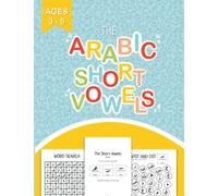 The Arabic Short Vowels: Learn How to Read the Quran - A Hands-On and Engaging Book Introducing Fatha, Kasra and Dhamma (Qaida Series)