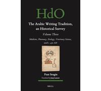 The Arabic Writing Tradition, an Historical Survey, Volume 3: Medicine, Pharmacy, Zoology, Veterinary Science, Until C. 430 Ah: 167