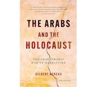 The Arabs and the Holocaust: The Arab-Israeli War of Narratives