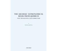 The Aramaic Astronomical Book from Qumran: Text, Translation, and Commentary