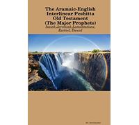 The Aramaic-English Interlinear Peshitta Old Testament (The Major Prophets)