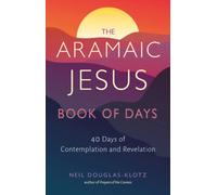 The Aramaic Jesus Book of Days : Forty Days of Contemplation and Revelation