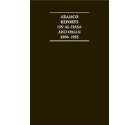 The Aramco Reports on Al-Hasa and Oman 1950-1955 4 Volume Hardback Set Including Boxed Maps (Cambridge Archive Editions)