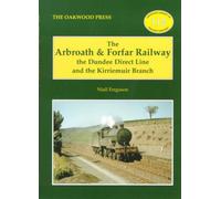The Arbroath and Forfar Railway : The Dundee Direct Line and the Kirriemuir Branch