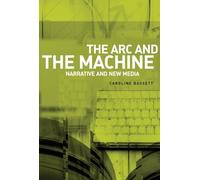 The ARC and the Machine: Narrative and New Media