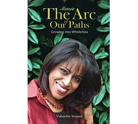 The Arc of Our Paths: Growing into Wholeness
