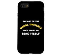 The Arc Of The Moral Universe Isn't Going To Bend Itself Case for iPhone SE (2020) / 7/8