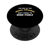 The Arc Of The Moral Universe Isn't Going To Bend Itself PopSockets Adhesive PopGrip