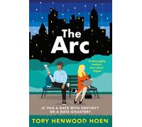The Arc : The smart, sexy, feelgood contemporary romance that will make you swoon
