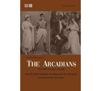 The Arcadians: The 1909 Musical Comedy: Complete Book and Lyrics (Historical Libretto Series)