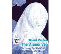 Arcane Veil: Ten Discourses on The Craft & the History of Magic