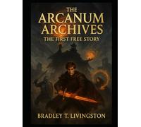 THE ARCANUM ARCHIVES - “THE FIRST FREE STORY”