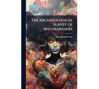 The Archaeological Survey of Mayurabhanja