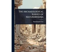 The Archaeological Survey of Mayurabhanja