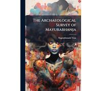 The Archaeological Survey of Mayurabhanja
