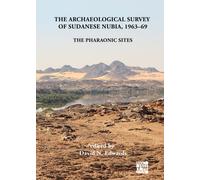 The Archaeological Survey of Sudanese Nubia, 1963-69 : The Pharaonic Sites