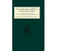 The Archaeology and History of Glastonbury Abbey: Essays in Honour of the Ninetieth Birthday of C.A.Ralegh Radford (J. Ranade Series on Computer)