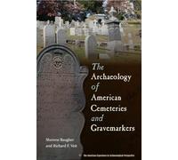 The Archaeology of American Cemeteries and Gravemarkers (American Experience in Archaeological Pespective) (American Experience in Archaeological Perspective)