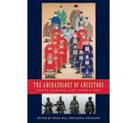 The Archaeology of Ancestors: Death, Memory, and Veneration