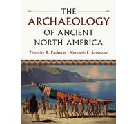 The Archaeology of Ancient North America