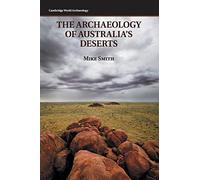 The Archaeology of Australia's Deserts (Cambridge World Archaeology)