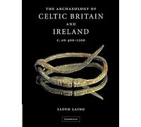 The Archaeology of Celtic Britain and Ireland: c. AD 400-1200 – Cambridge University Press