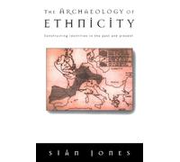 The Archaeology of Ethnicity: Constructing Identities in the Past and Present