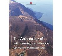 The Archaeology of Hill Farming on Exmoor (English Heritage)