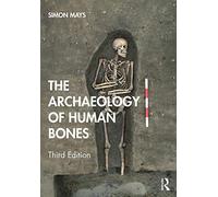 The Archaeology of Human Bones | Paperback