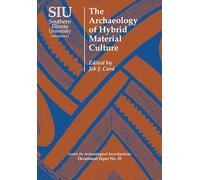 The Archaeology of Hybrid Material Culture (Center for Archaeological Investigations Occasional Papers): 39