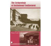 The Archaeology of Institutional Confinement (American Experience in Archaeology Perspective)