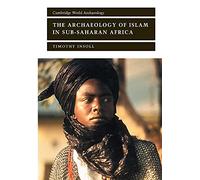 The Archaeology of Islam in Sub-Saharan Africa (Cambridge World Archaeology)