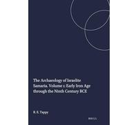The Archaeology of Israelite Samaria. Volume 1: Early Iron Age through the Ninth Century BCE: 44 (Harvard Semitic Studies, 44)