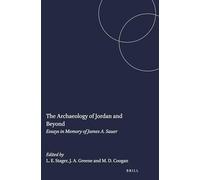 The Archaeology of Jordan and Beyond: Essays in Memory of James A. Sauer: 1 (Studies in the Archaeology and History of the Levant, 1)