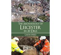 The Archaeology of Leicester in 20 Digs