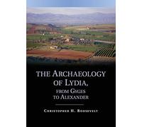 The Archaeology of Lydia, from Gyges to Alexander