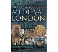 The Archaeology of Medieval London