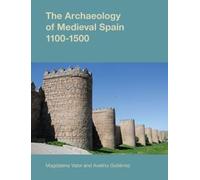 The Archaeology of Medieval Spain, 1100-1500