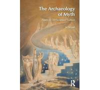 The Archaeology of Myth: Papers on Old Testament Tradition (BibleWorld)