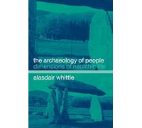 The Archaeology of People: Dimensions of Neolithic Life