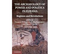 The Archaeology of Power and Politics in Eurasia: Regimes and Revolutions