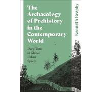 The Archaeology of Prehistory in the Contemporary World: Deep Time in Global Urban Spaces