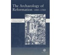 The Archaeology of Reformation,1480-1580: Papers Given At The Archaeology Of Reformation Conference, February 2001, Hosted Jointly By The Society For ... and The Society For Post-medieval Archaeology