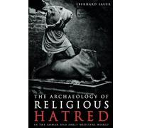 The Archaeology of Religious Hatred in the Roman and Early Medieval World