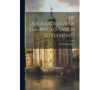 The Archaeology of the Anglo-Saxon Settlements