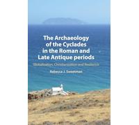 The Archaeology of the Cyclades in the Roman and Late Antique Periods: Globalization, Christianization and Resilience